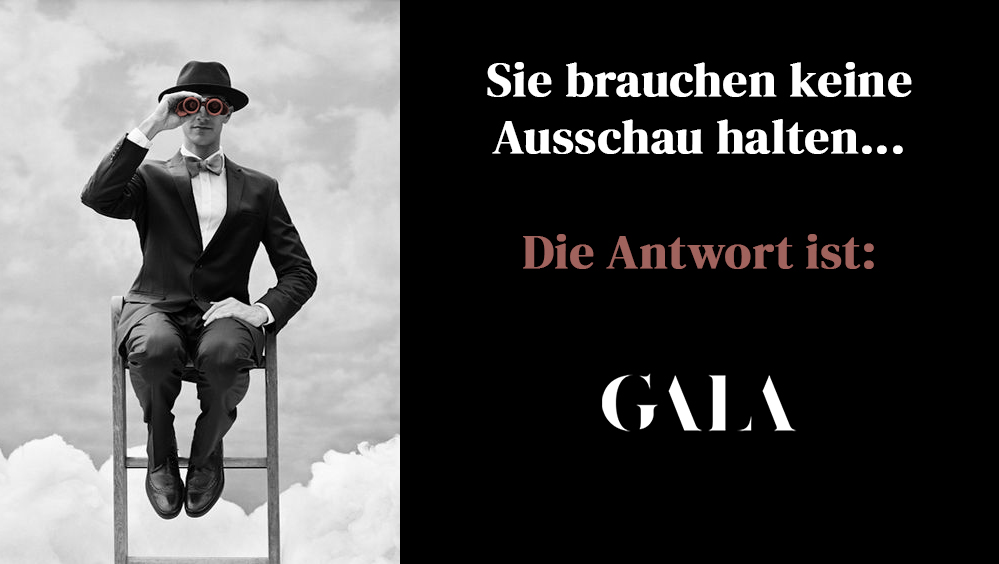 Sie brauchen keine Ausschau halten… Die Antwort ist: GALA